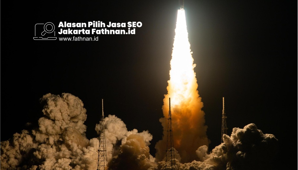 alasan pilih jasa seo jakarta fathnan